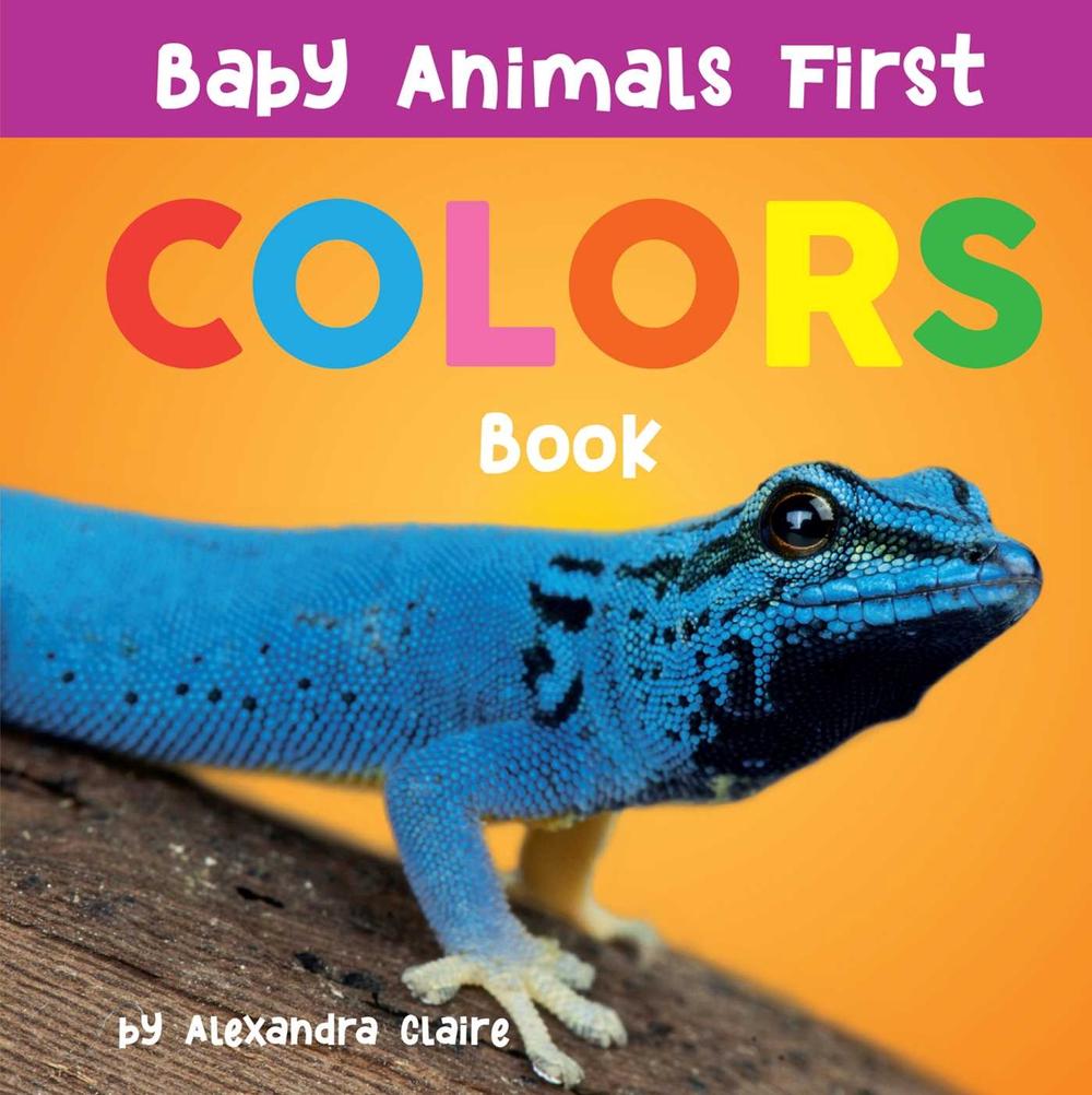 Baby Animals First Colors Book by Alexandra Claire - ISBN: 9781951412487