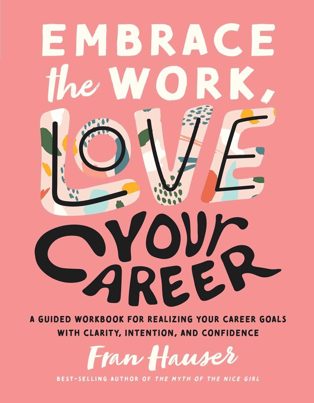 Embrace the Work, Love Your Career by Fran Hauser - ISBN: 9781951412494