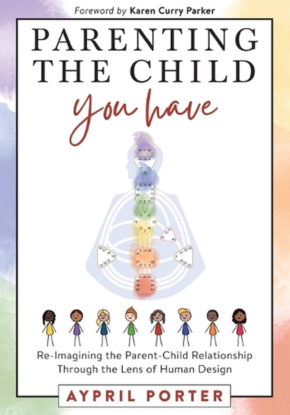 Parenting the Child You Have, 9781951694845