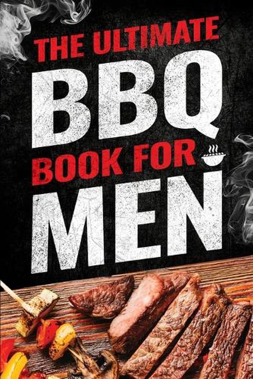The Ultimate BBQ Book for Men by Jack Ross - ISBN: 9781951806675