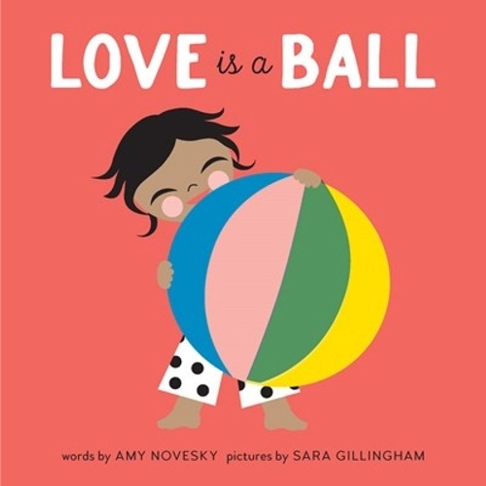 Love Is a Ball by Amy Novesky - ISBN: 9781951836351
