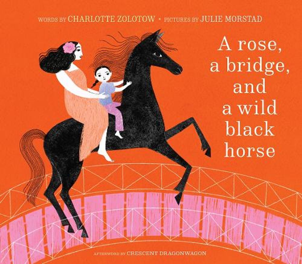 A Rose, a Bridge, and a Wild Black Horse by Charlotte Zolotow - ISBN: 9781951836740
