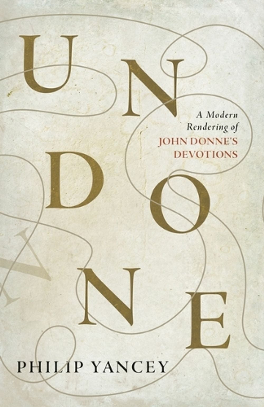 Undone by Philip Yancey - ISBN: 9781951872175