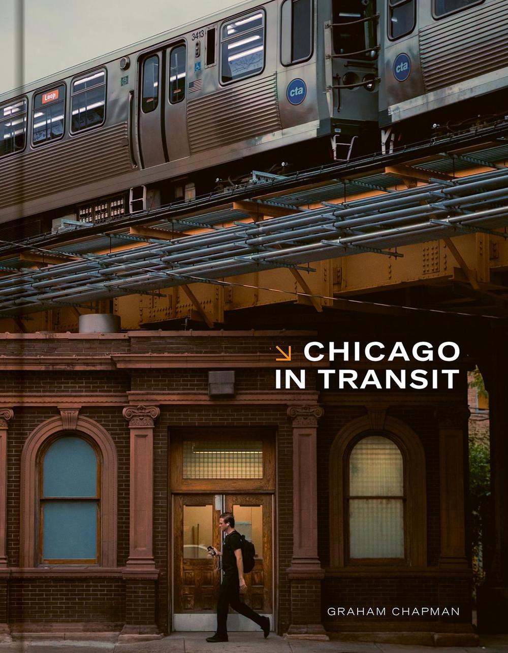 Chicago in Transit by Graham Chapman - ISBN: 9781951963552
