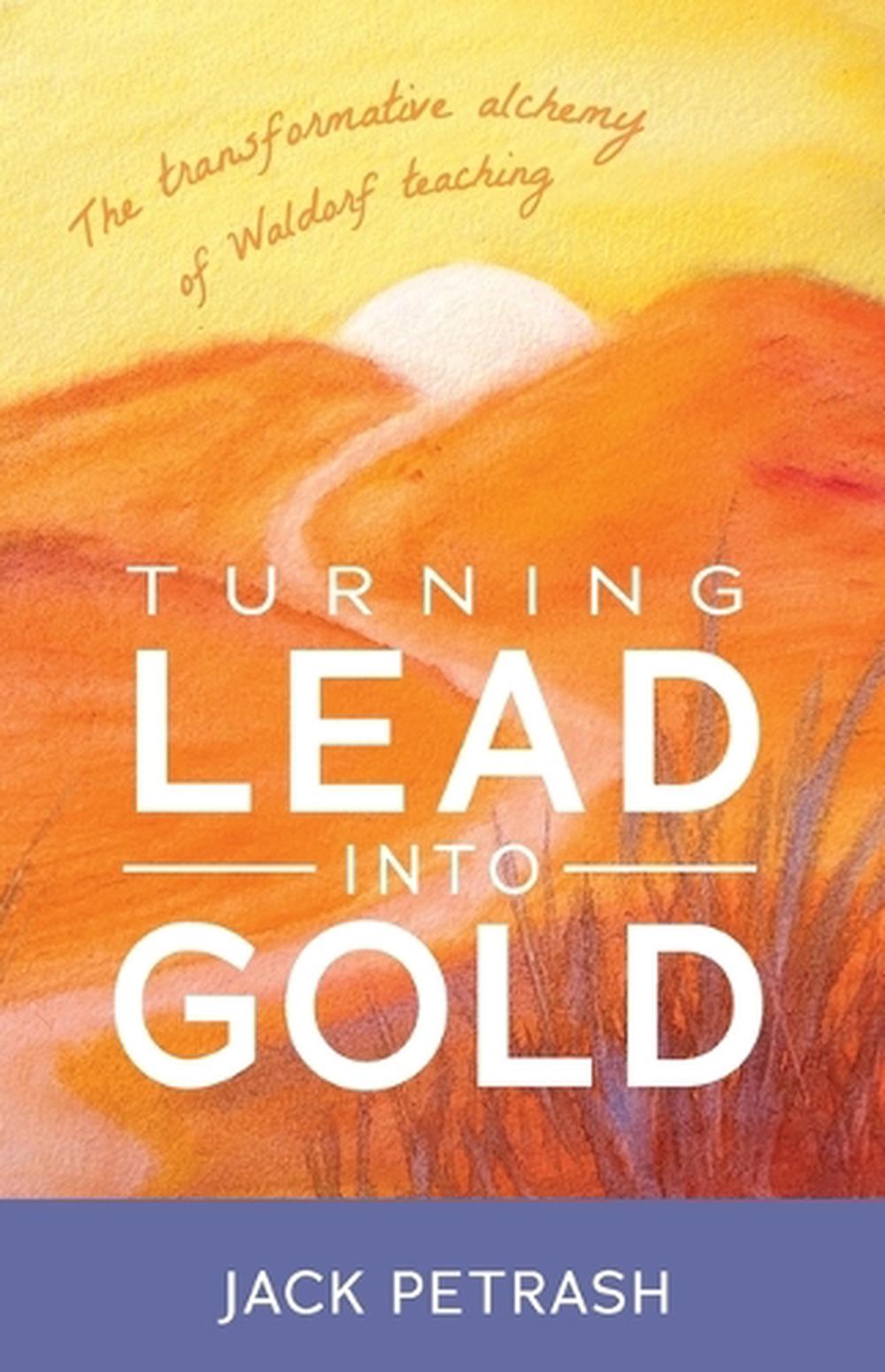 Turning Lead into Gold by Jack Petrash, Paperback, 9781952166112 Buy