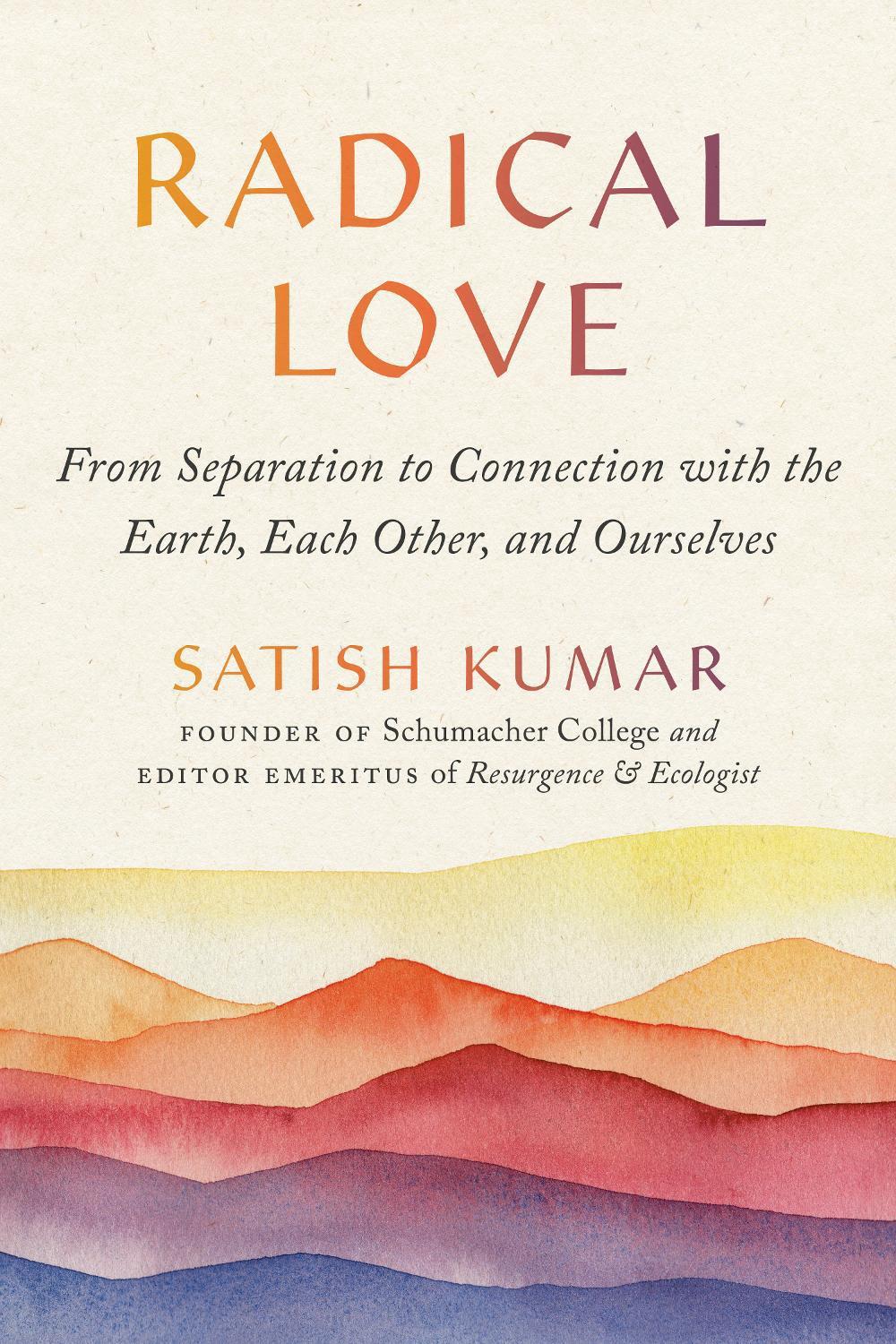 Radical Love by Satish Kumar - ISBN: 9781952692352