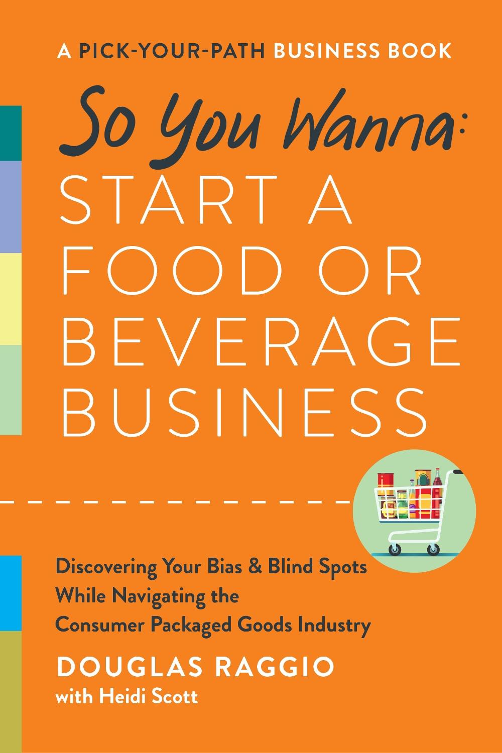 So You Wanna: Start a Food or Beverage Business by Douglas Raggio - ISBN: 9781953295668