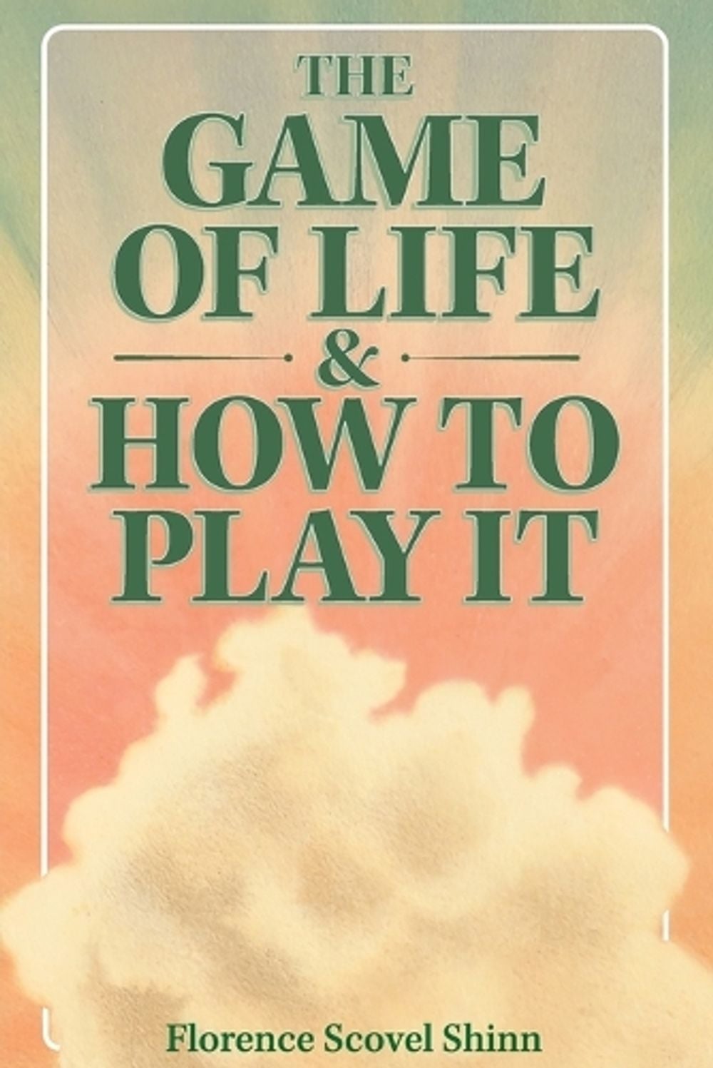 The Game of Life & How to Play It by Florence Scovel Shinn - ISBN: 9781953450517