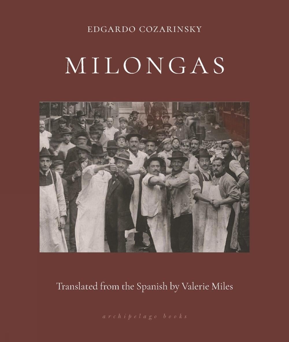 Milongas by Edgardo Cozarinsky - ISBN: 9781953861108