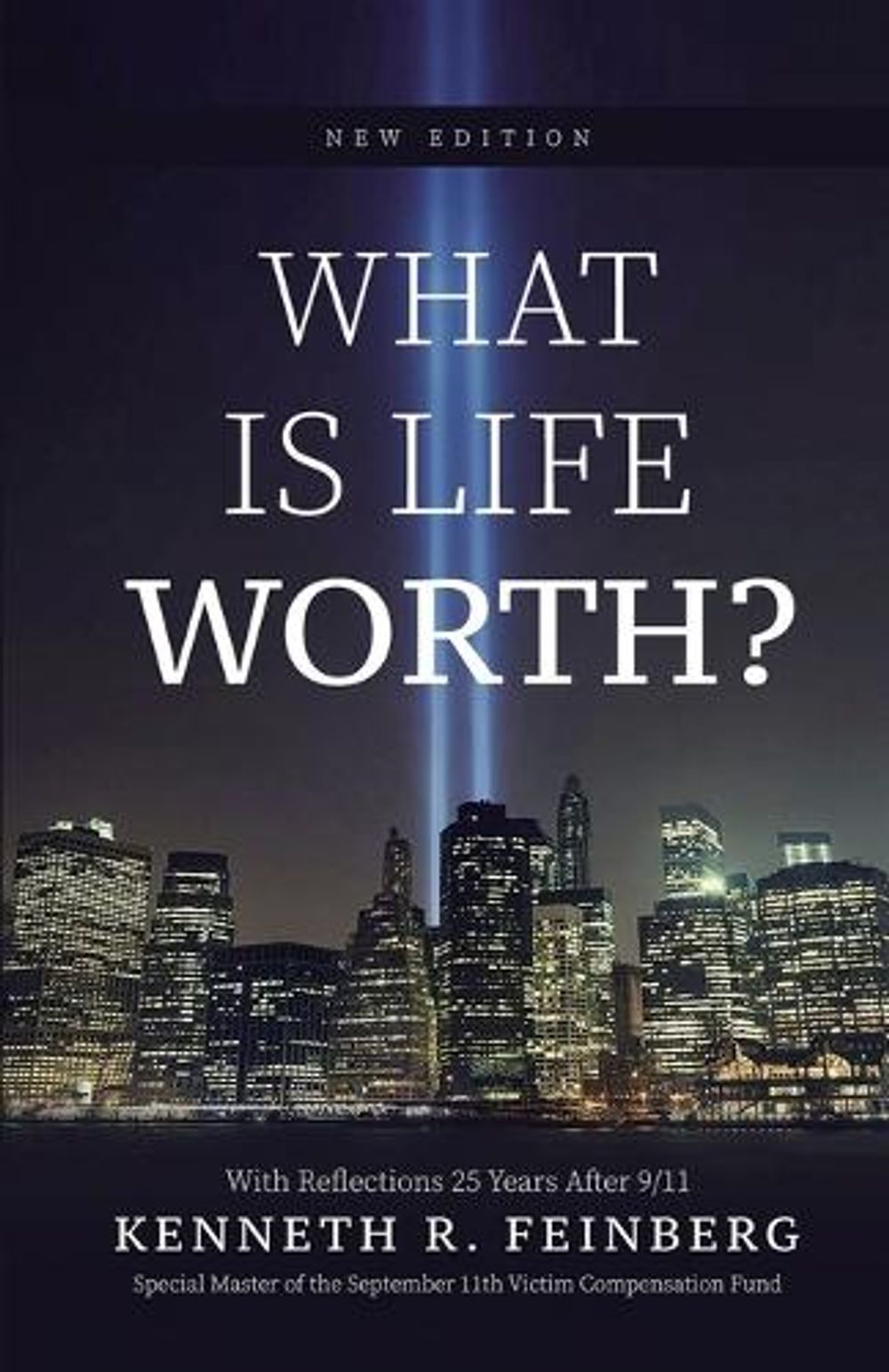 What Is Life Worth? New Edition with Reflections 25 Years After 9/11 by Kenneth R. Feinberg - ISBN: 9781953943828