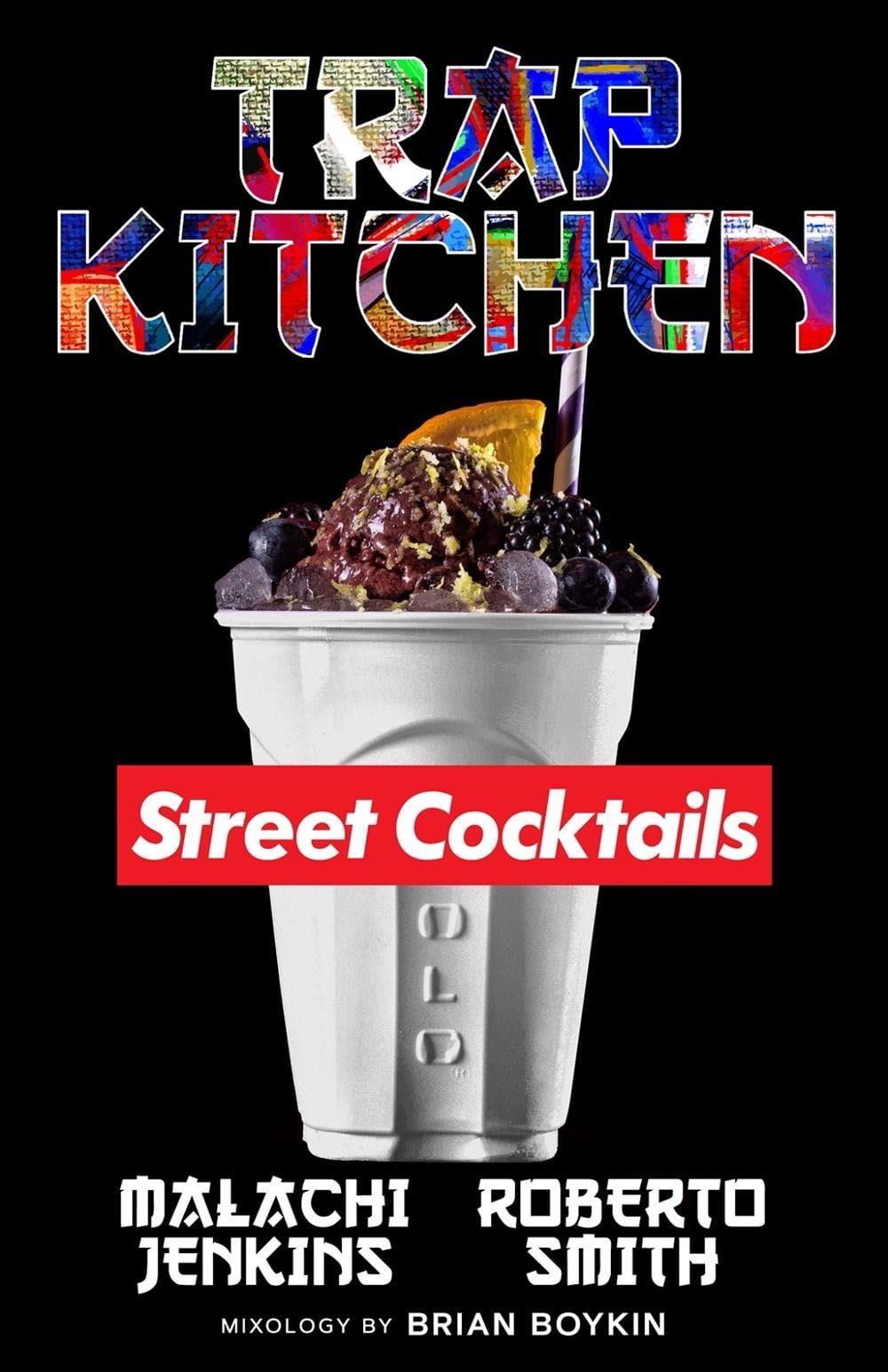 Trap Kitchen: The Art of Street Cocktails by Malachi Jenkins - ISBN: 9781954220522