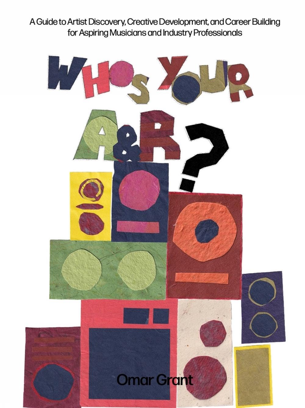 Who's Your A & R? by Omar Grant - ISBN: 9781954220614
