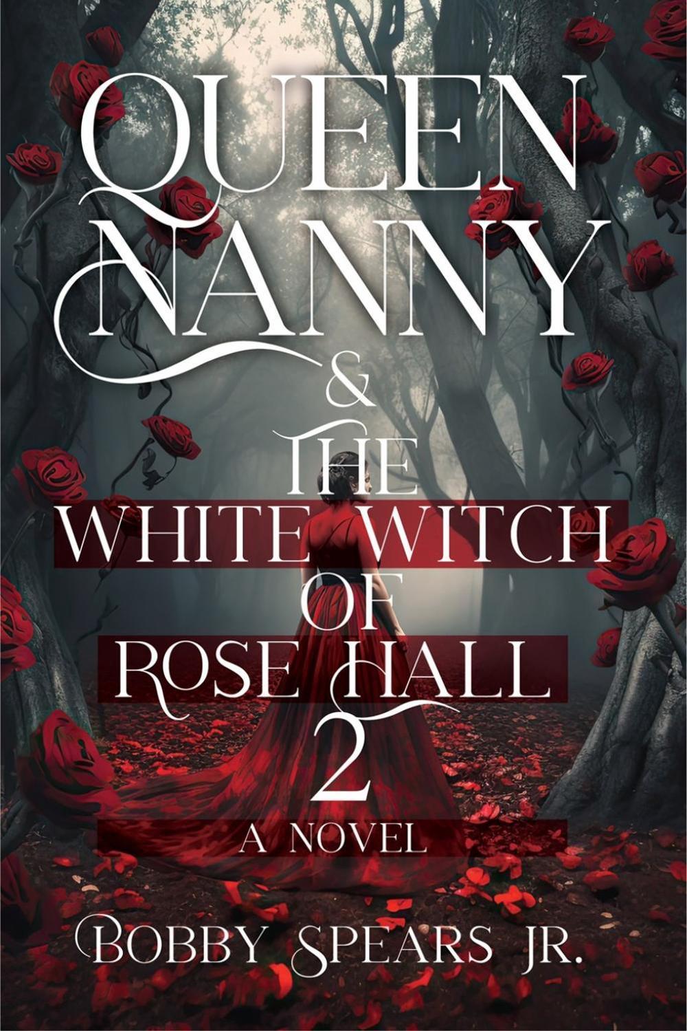 Queen Nanny & The White Witch of Rosehall 2 by Bobby Spears Jr. - ISBN: 9781954220850