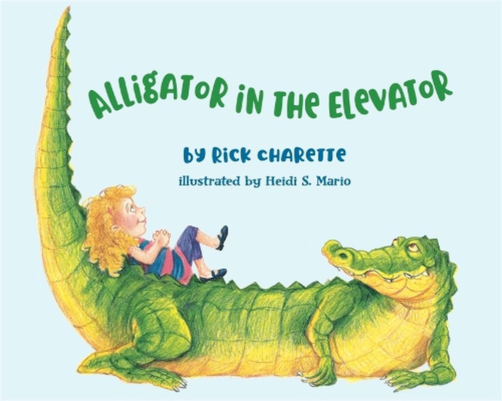 Alligator in the Elevator by Rick Charette, Hardcover, 9781954277120 ...