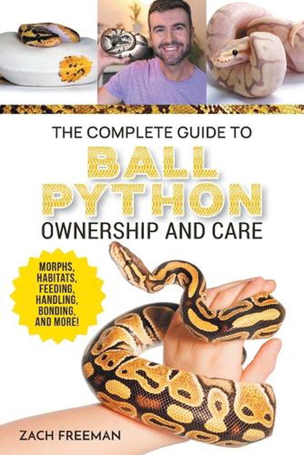 The Complete Guide to Ball Python Ownership and Care, 9781954288898