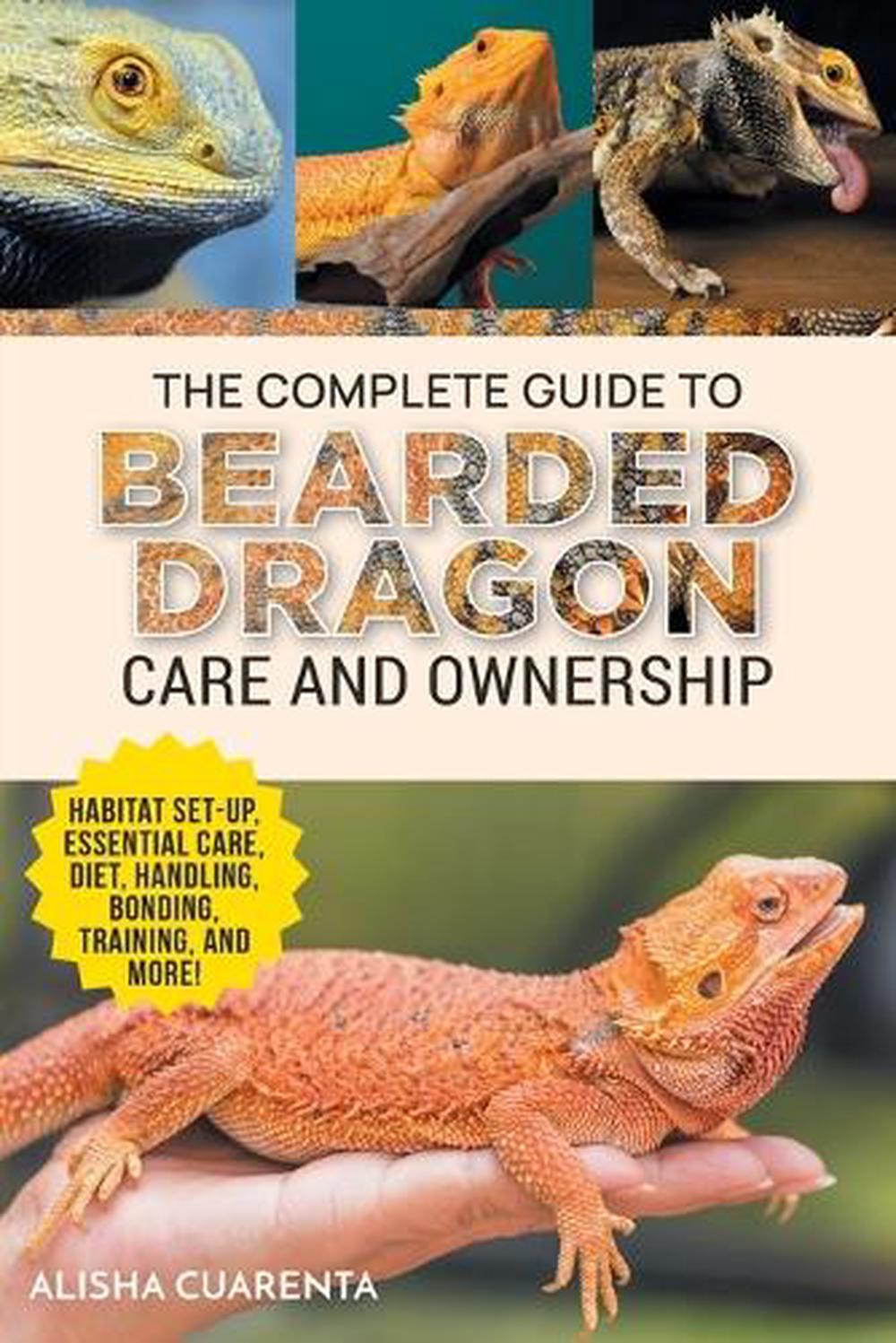 The Complete Guide to Bearded Dragon Care and Ownership, 9781954288973