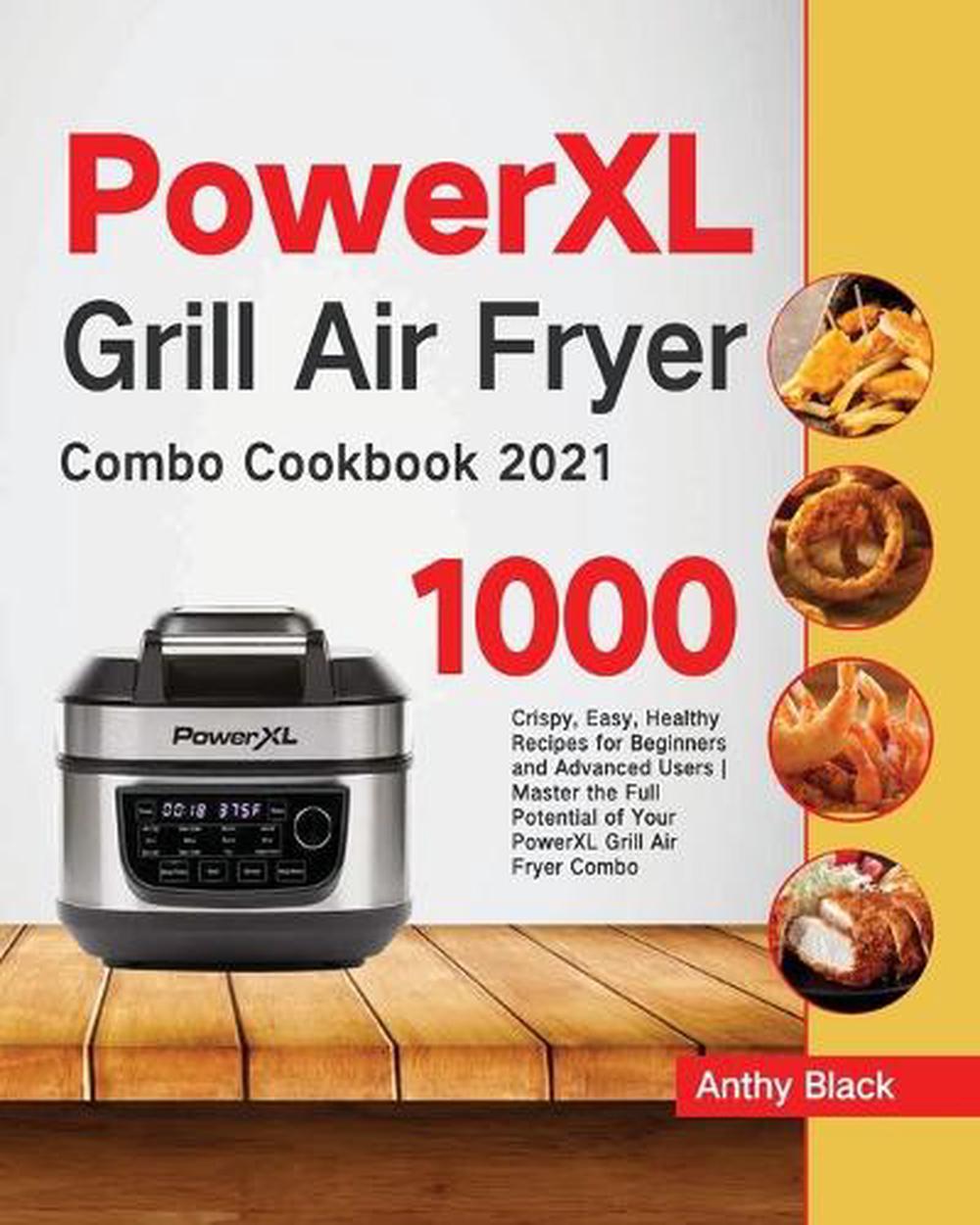 PowerXL Grill Air Fryer Combo Cookbook 2021 by Anthy Black, Paperback