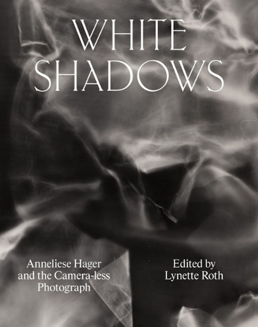 Hager Books White Shadows: Anneliese Hager and the Camera-less Photograph by ...