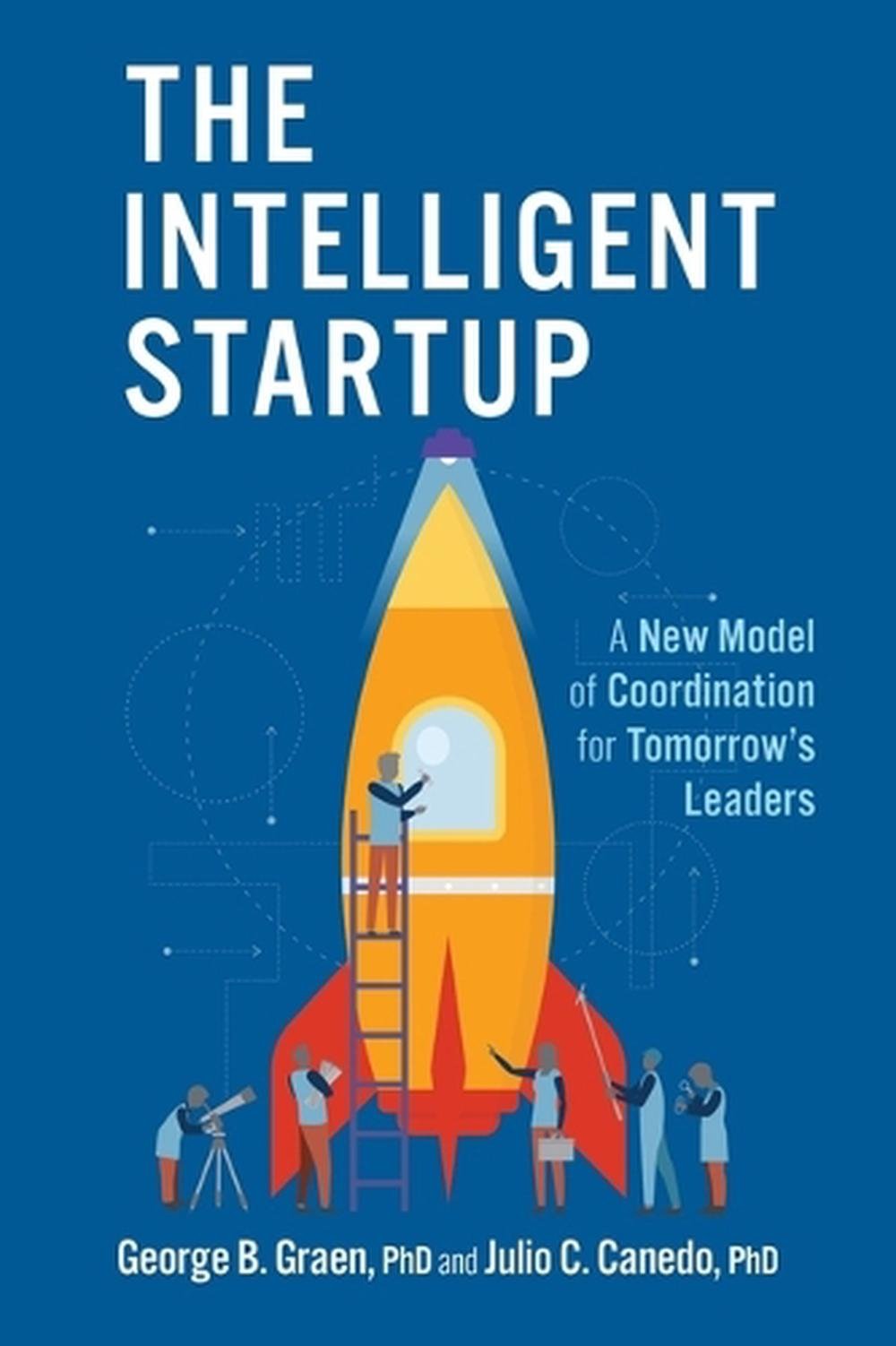 The Intelligent Startup: A New Model of Coordination for Tomorrow's ...