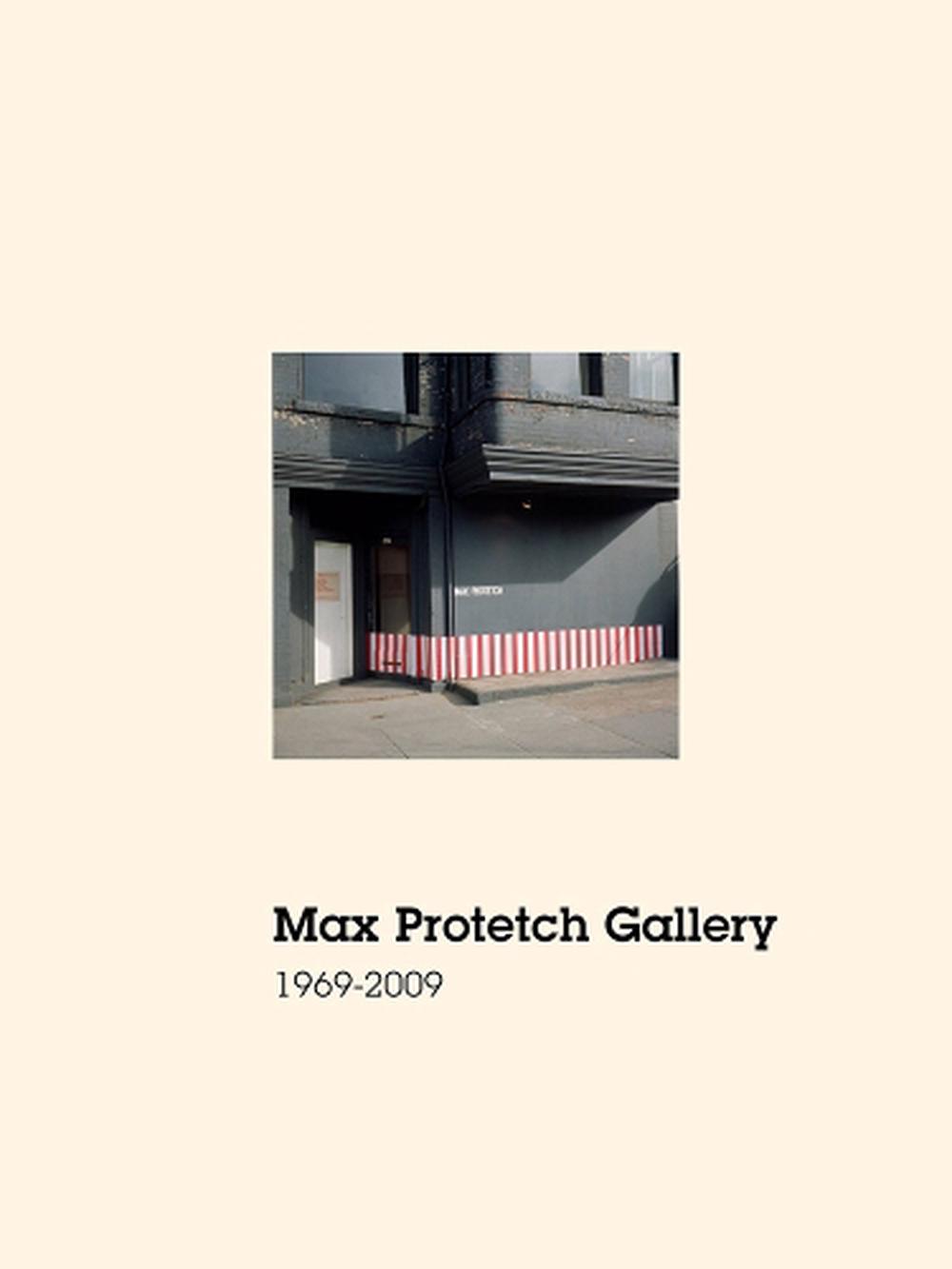 Max Protetch Gallery 19692009 By Irene Hofmann Hardcover