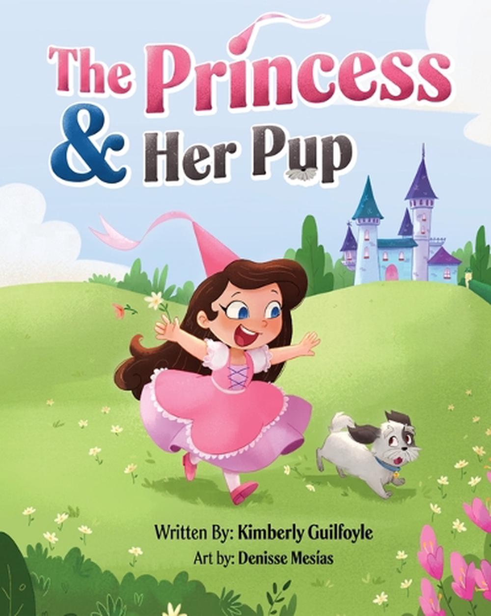 The Princess & Her Pup by Kimberly Guilfoyle - ISBN: 9781955550710