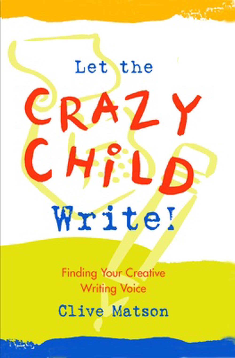 Let the Crazy Child Write! by Clive Matson - ISBN: 9781955831512