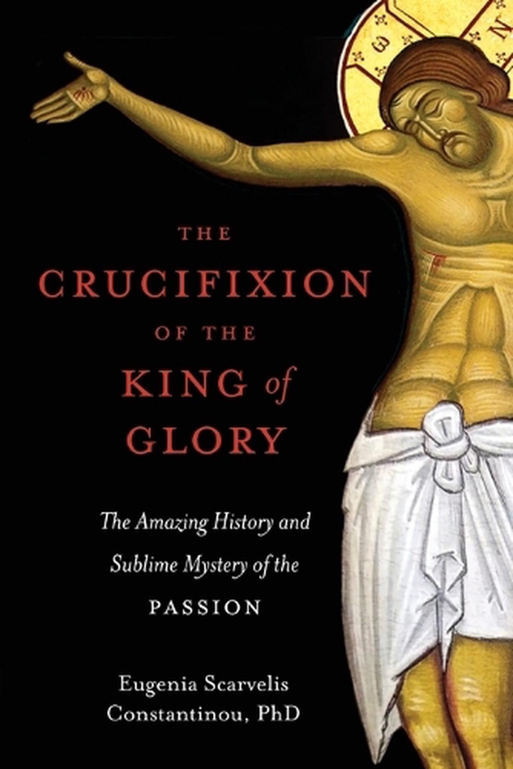 The Crucifixion of the King of Glory, 9781955890151