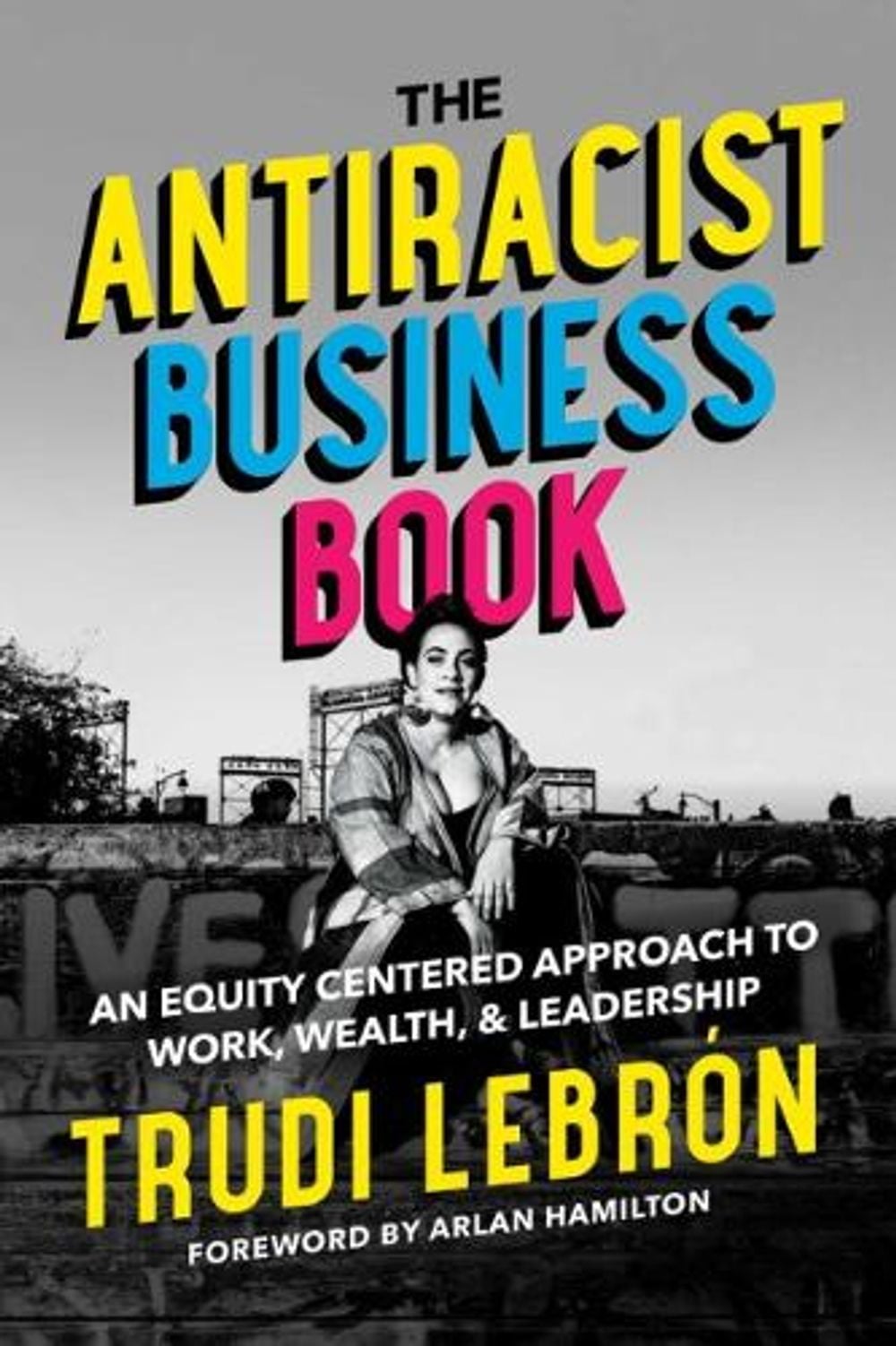 The Antiracist Business Book by Trudi Lebron - ISBN: 9781955905015