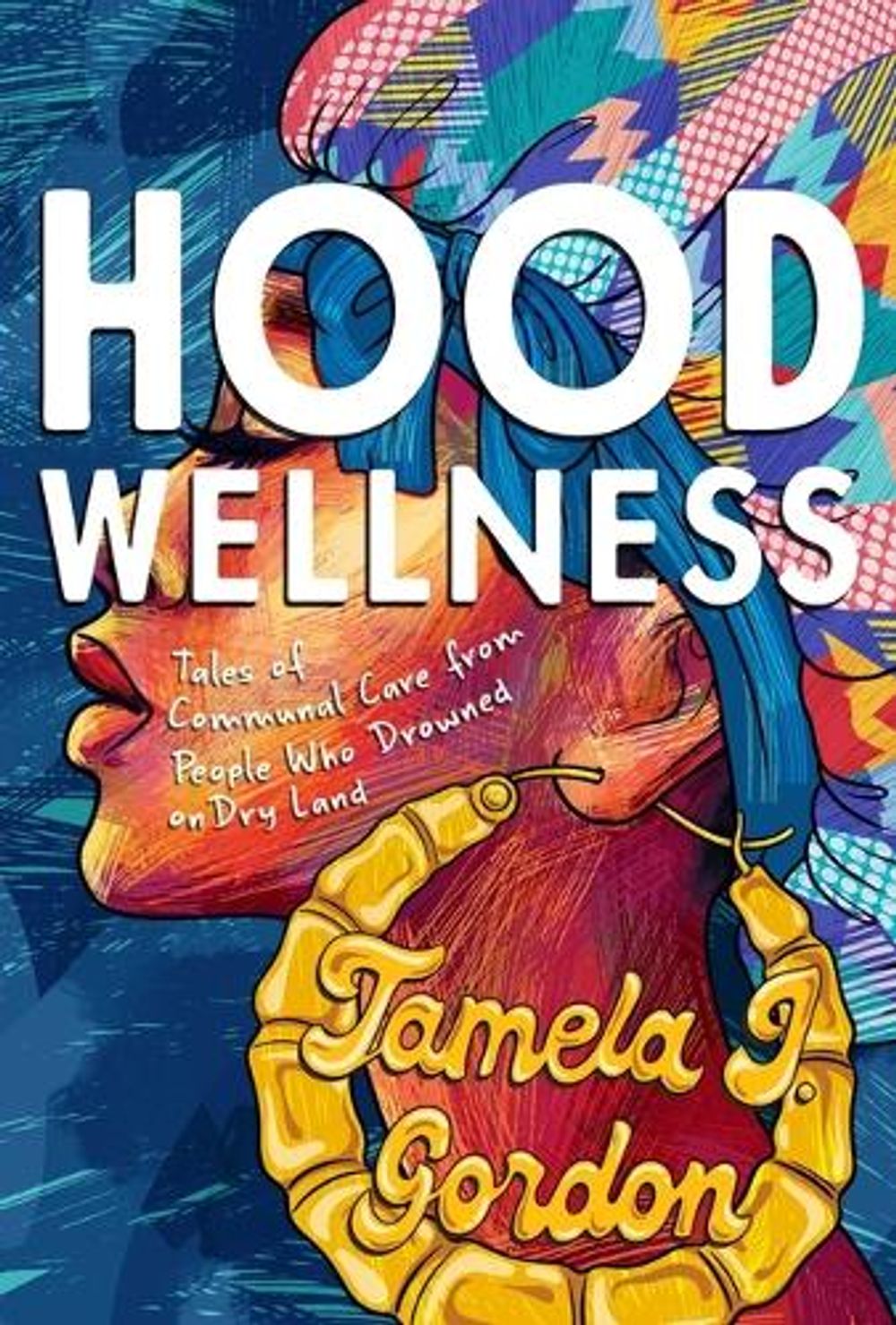 Hood Wellness by Tamela J. Gordon - ISBN: 9781955905343