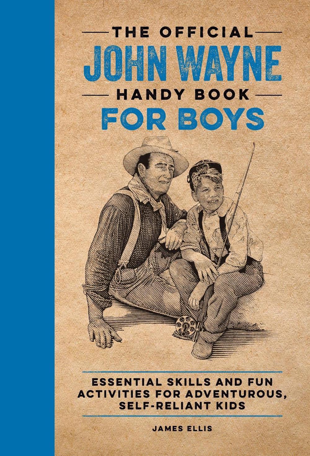 The Official John Wayne Handy Book for Boys by James Ellis - ISBN: 9781956403169