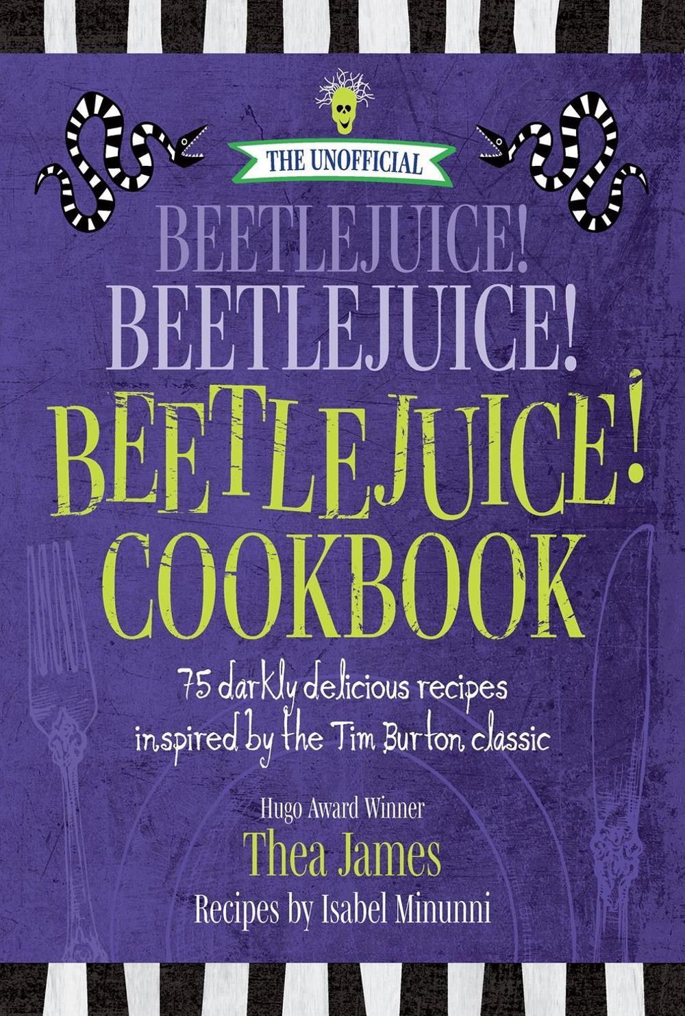 The Unofficial Beetlejuice! Beetlejuice! Beetlejuice! Cookbook by Thea James - ISBN: 9781956403299