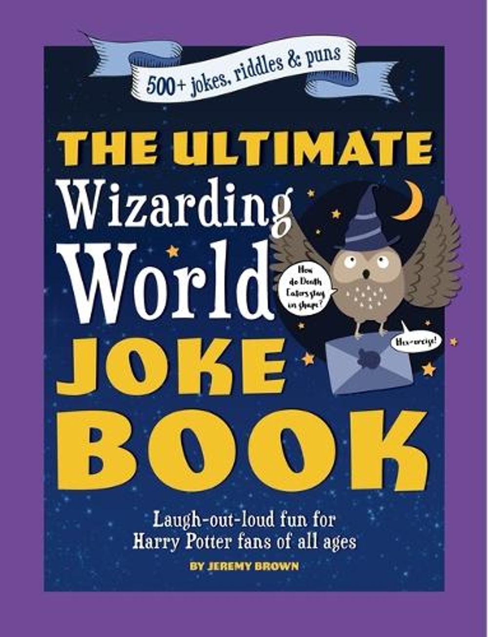 The Ultimate Wizarding World Joke Book by Jeremy Brown - ISBN: 9781956403381