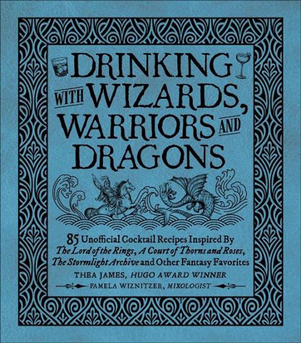 Drinking with Wizards, Warriors and Dragons by Thea James - ISBN: 9781956403435