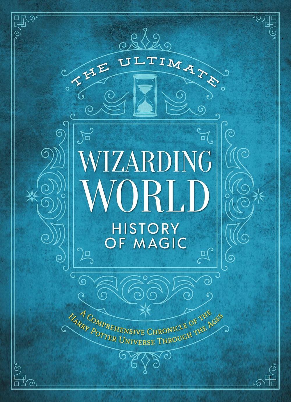 The Ultimate Wizarding World History of Magic by The Editors of MuggleNet - ISBN: 9781956403497