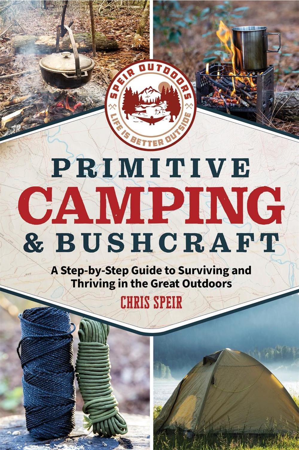 Primitive Camping and Bushcraft (Speir Outdoors) by Chris Speir - ISBN: 9781956403589