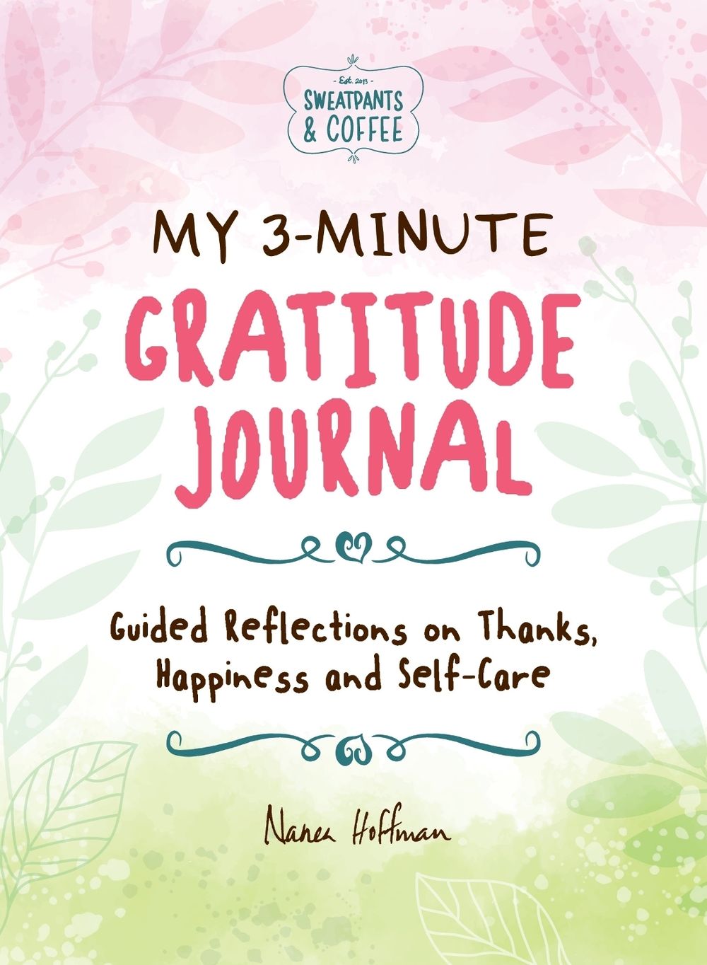 My 3-Minute Gratitude Journal (Sweatpants & Coffee) by Nanea Hoffman - ISBN: 9781956403862