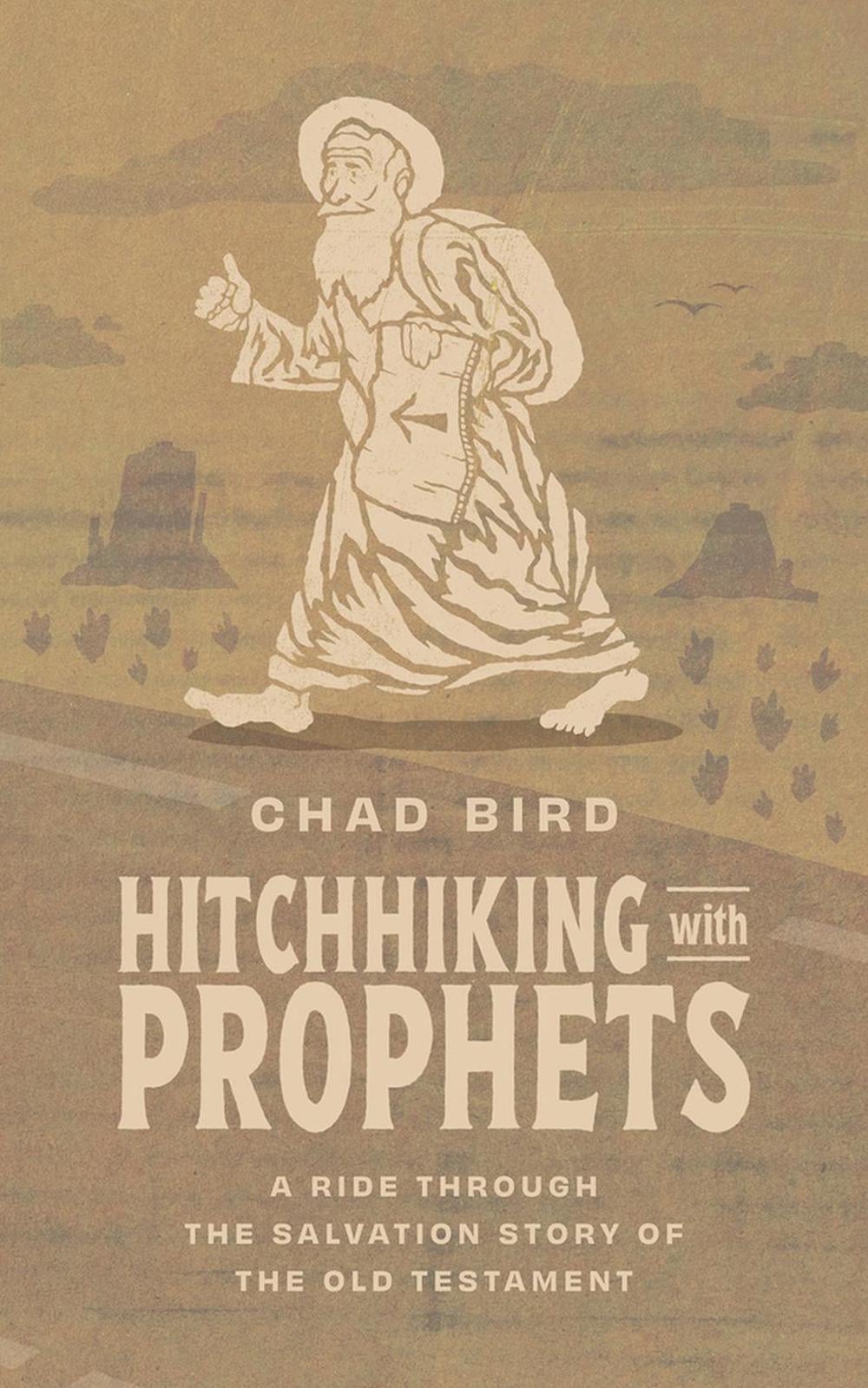 Hitchhiking with Prophets by Chad Bird - ISBN: 9781956658859