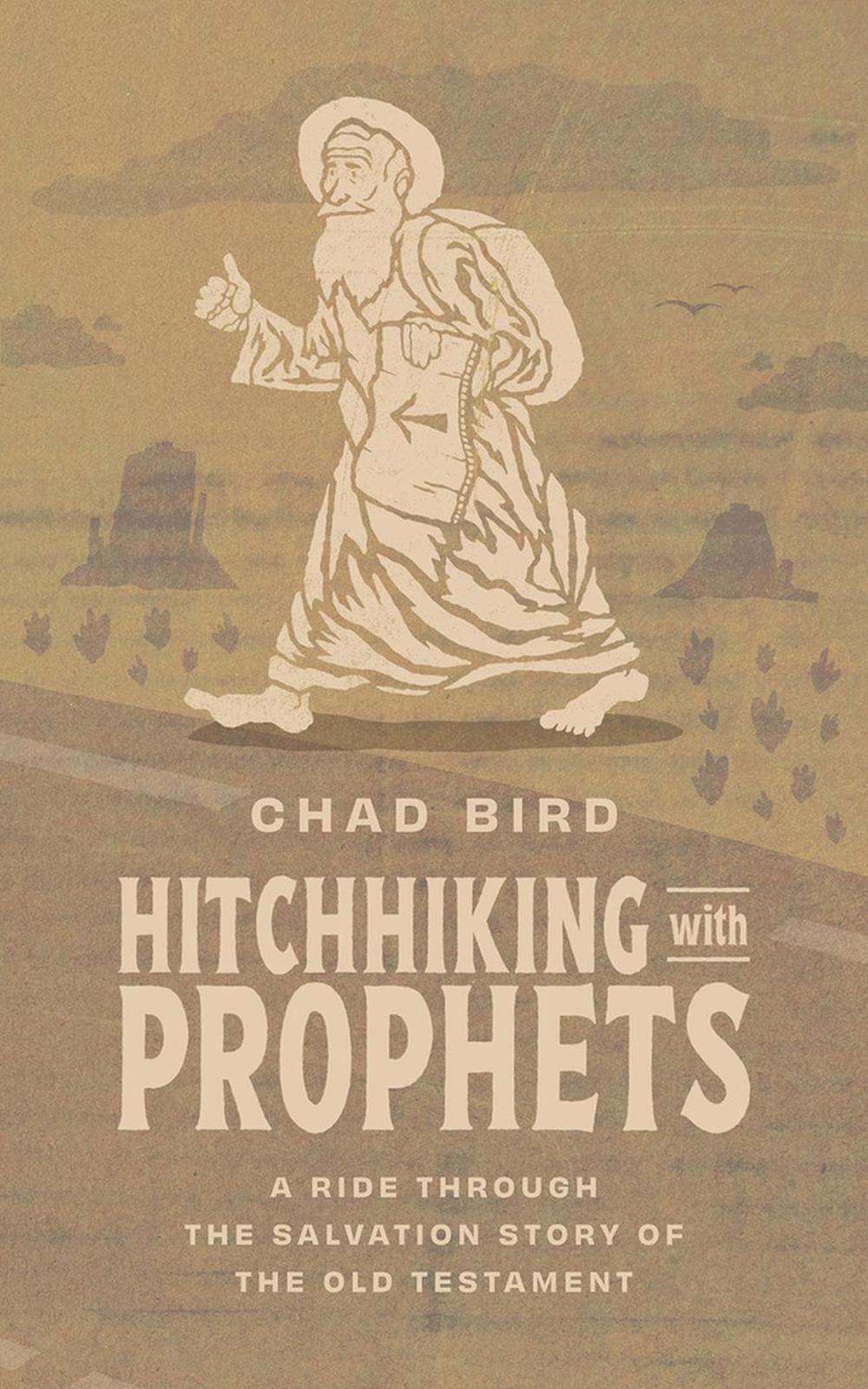 Hitchhiking with Prophets by Chad Bird - ISBN: 9781956658866