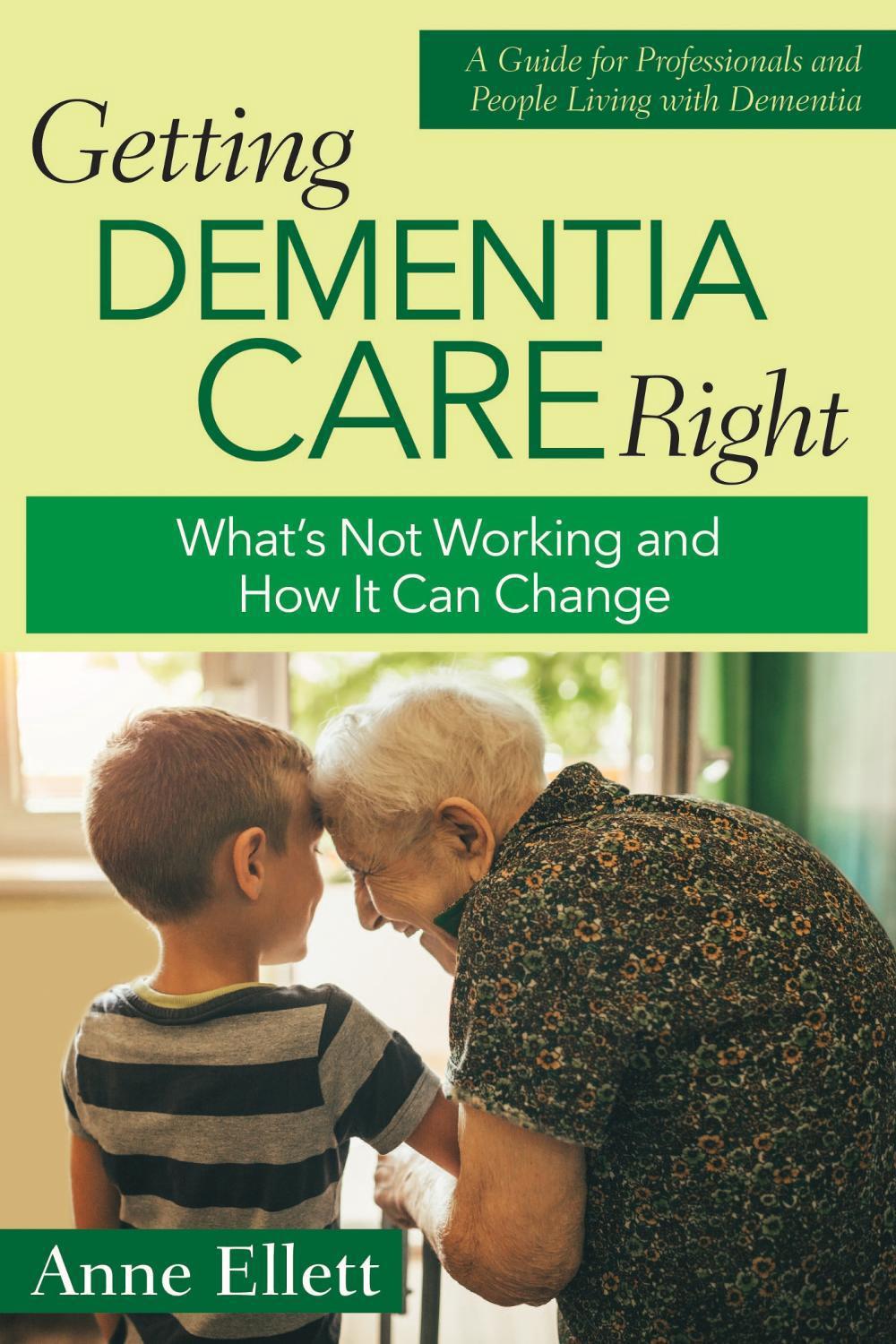 Getting Dementia Care Right by Anne Ellett - ISBN: 9781956801064