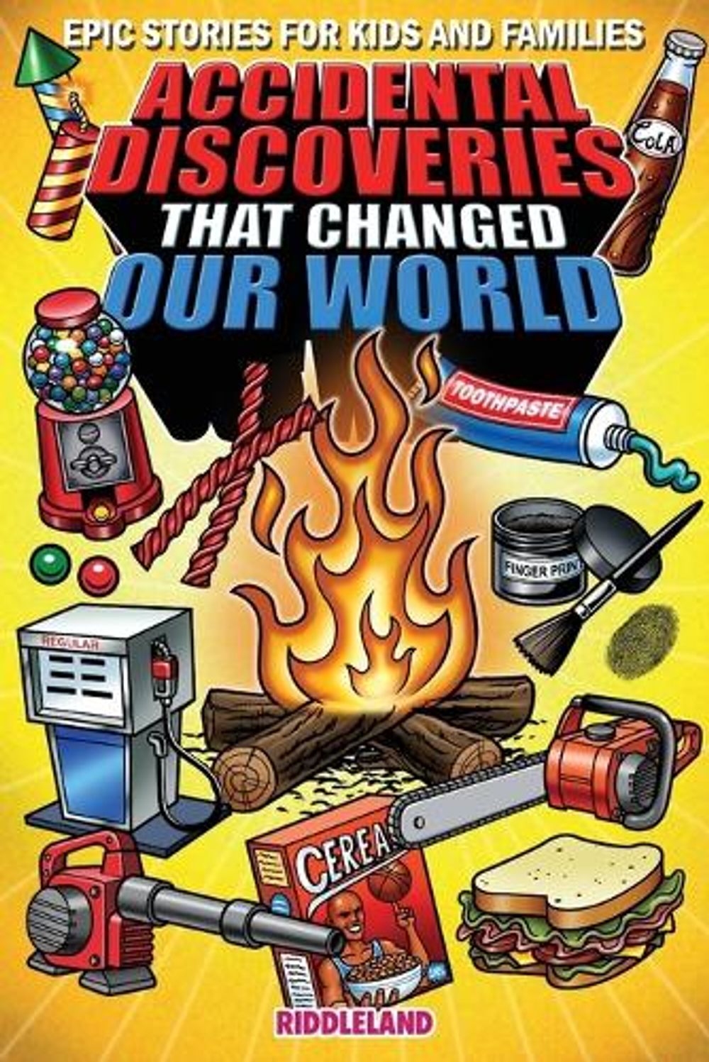 Epic Stories For Kids And Family Accidental Discoveries That Changed