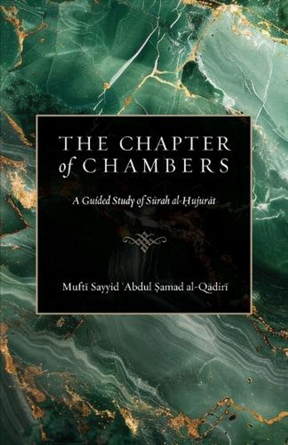 The Chapter of Chambers by Mufti Sayyid Abdul Samad Al-Qadiri - ISBN: 9781957773049