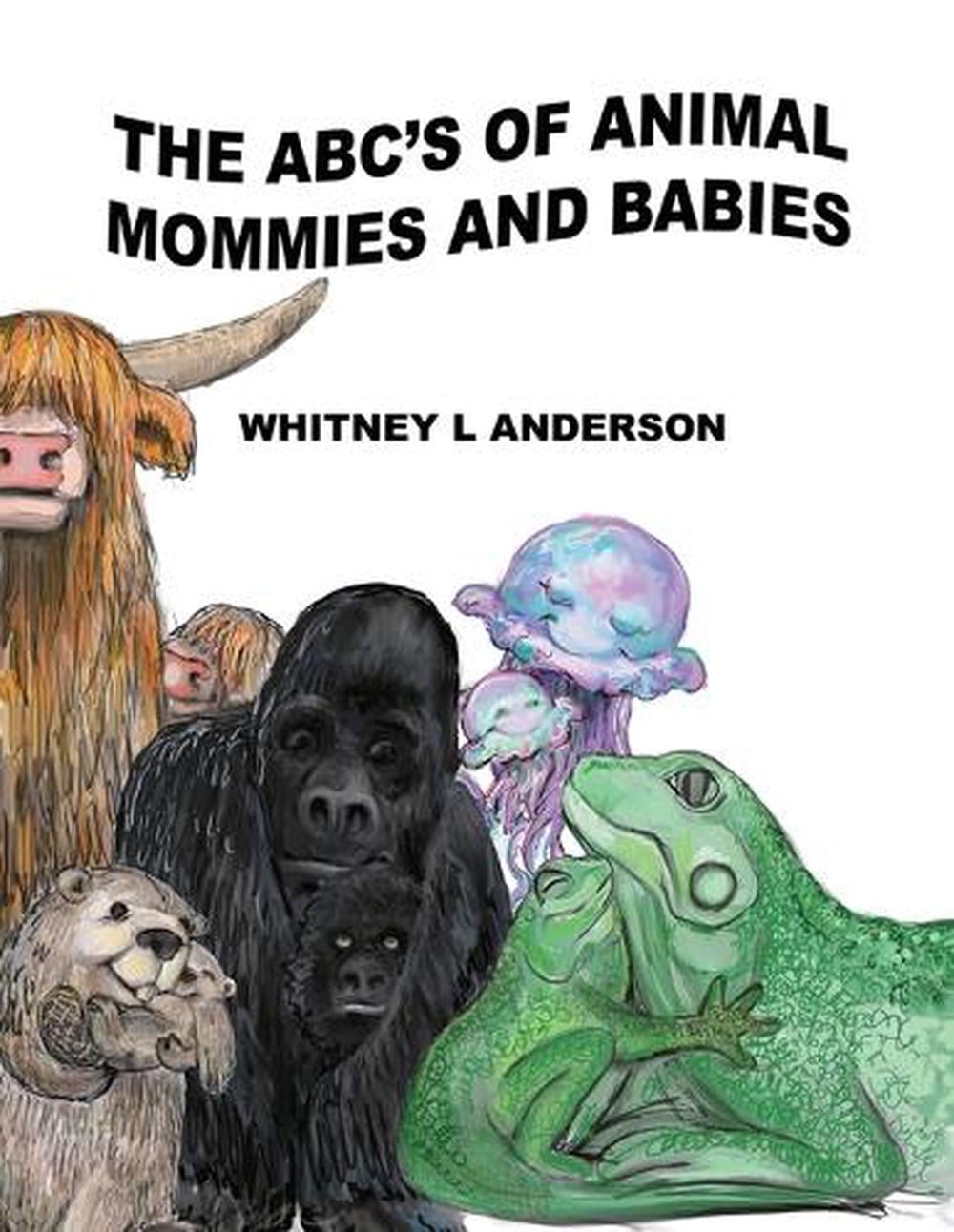The ABC's of Animal Mommies and Babies by Whitney L. Anderson ...