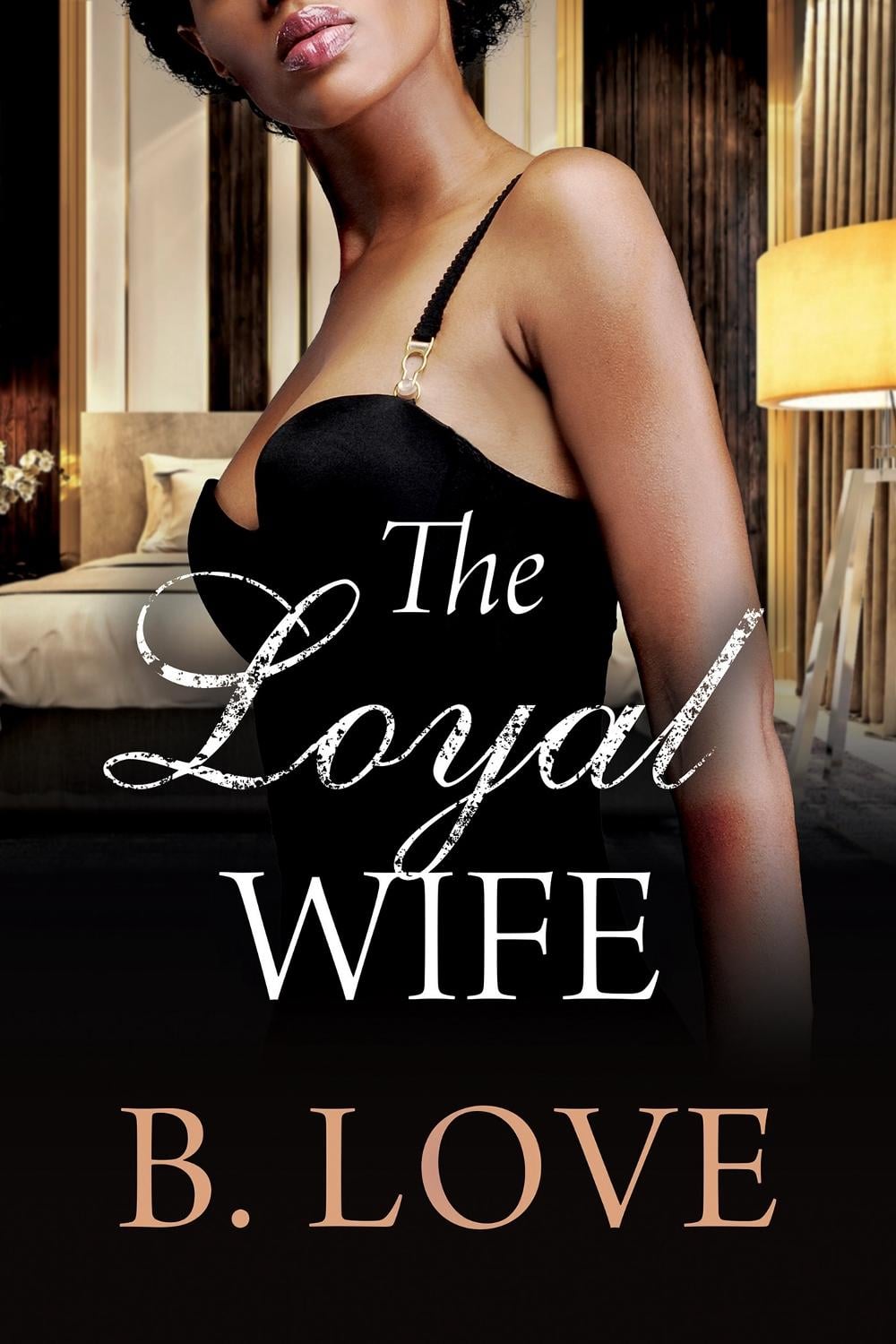 The Loyal Wife by B. Love - ISBN: 9781957950105