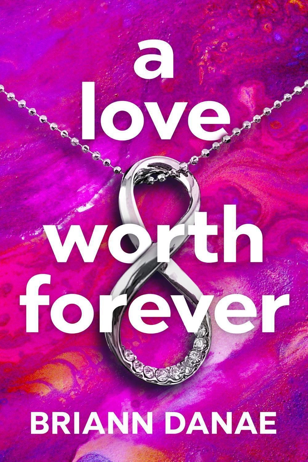 A Love Worth Forever by BriAnn Danae - ISBN: 9781957950938