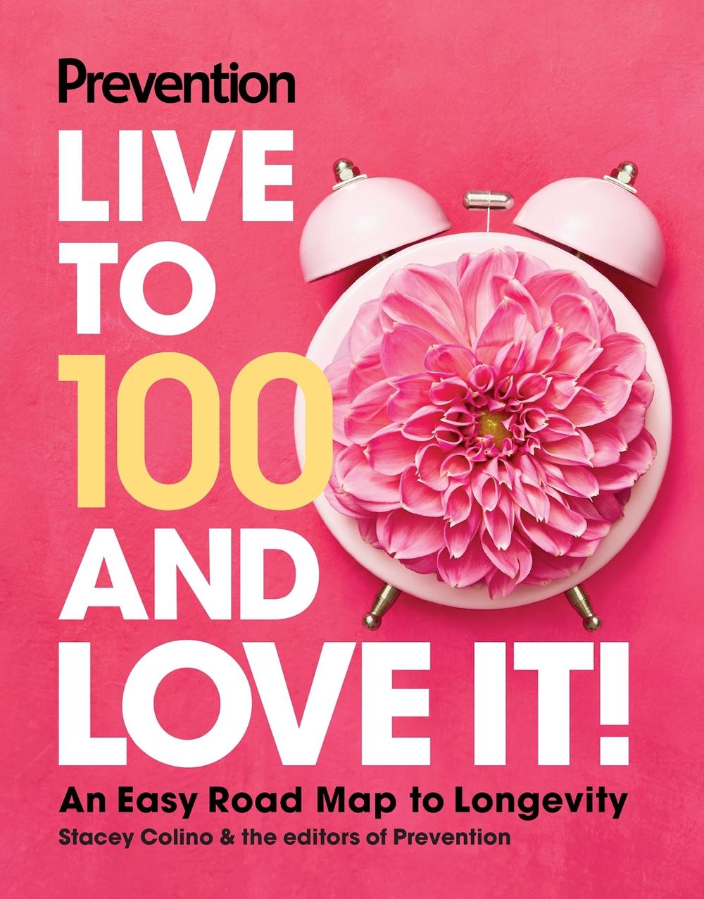 Prevention Live to 100 and Love It! by Prevention - ISBN: 9781958395585
