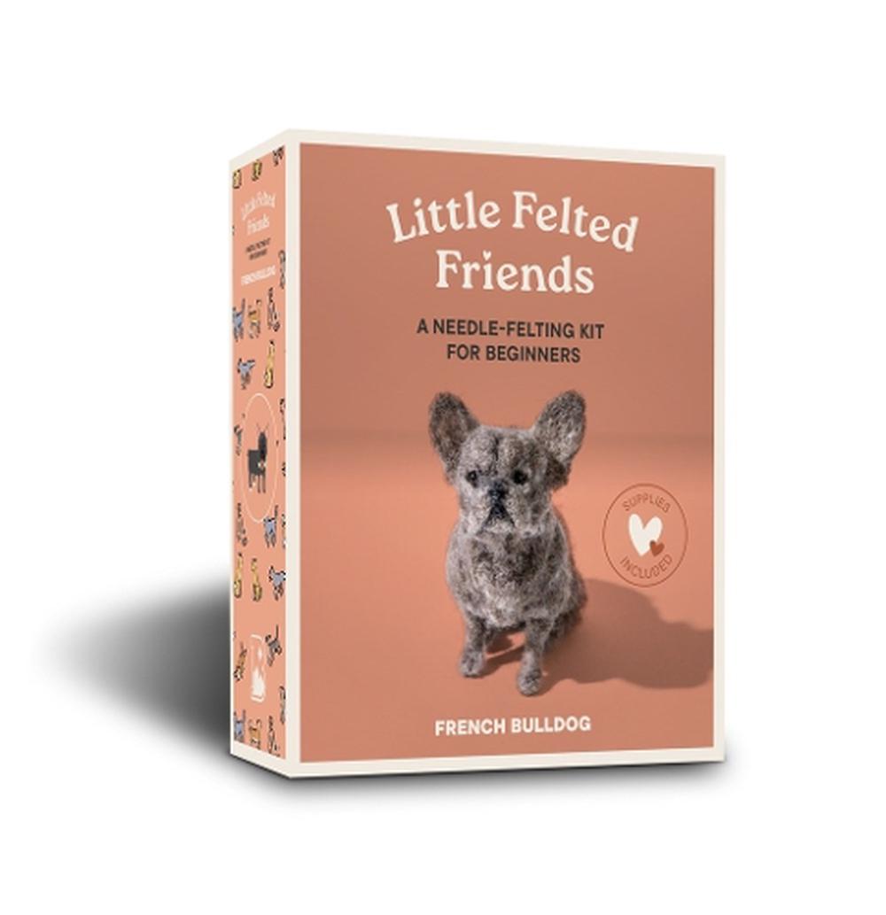Little Felted Friends: French Bulldog, 9781958803998