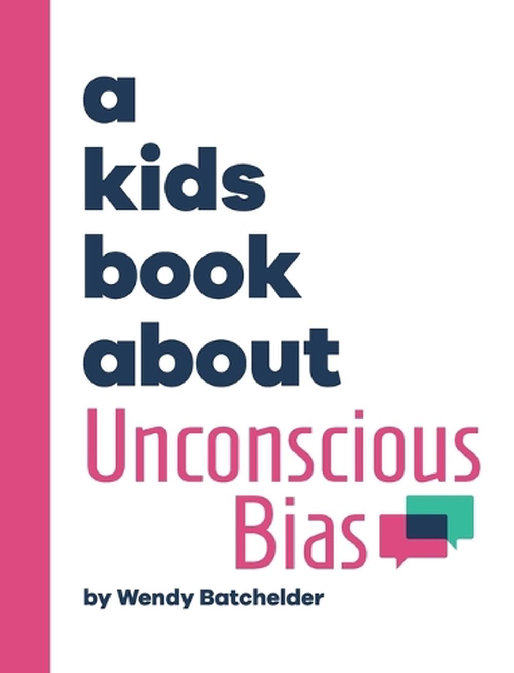 A Kids Book About Unconscious Bias, 9781958825792