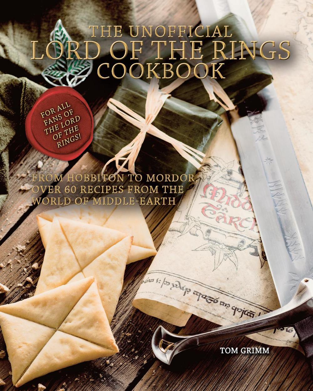 The Unofficial Lord of the Rings Cookbook by Tom Grimm - ISBN: 9781958862001