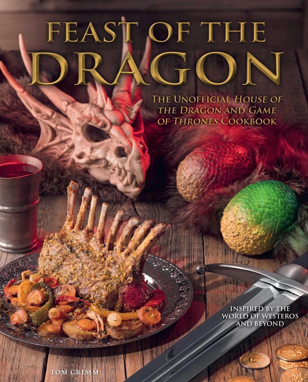 Feast of the Dragon Cookbook by Tom Grimm - ISBN: 9781958862100
