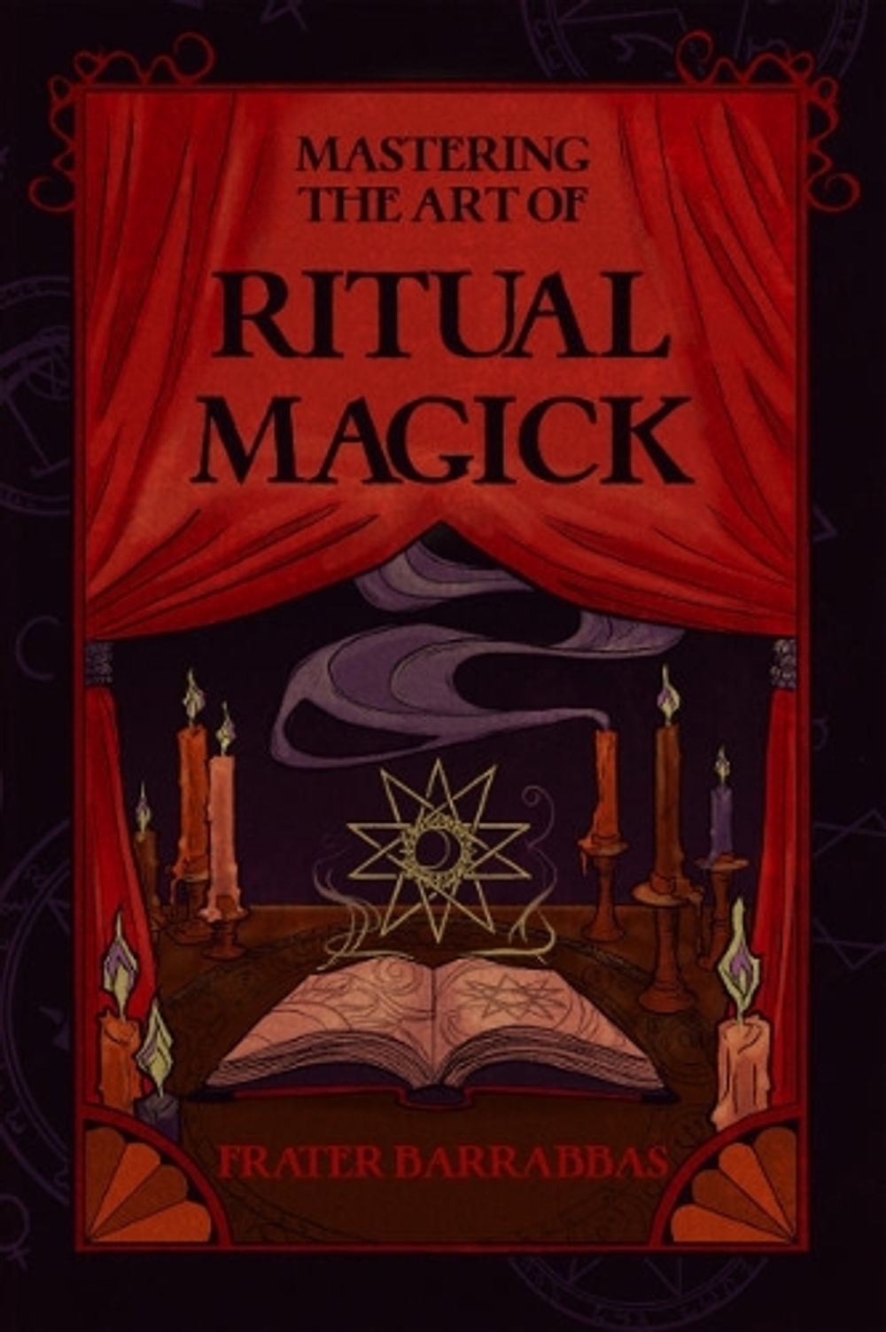 Mastering the Art of Ritual Magick by Frater Barrabbas - ISBN: 9781959883364
